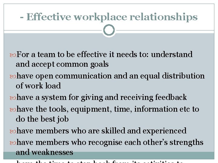 - Effective workplace relationships For a team to be effective it needs to: understand