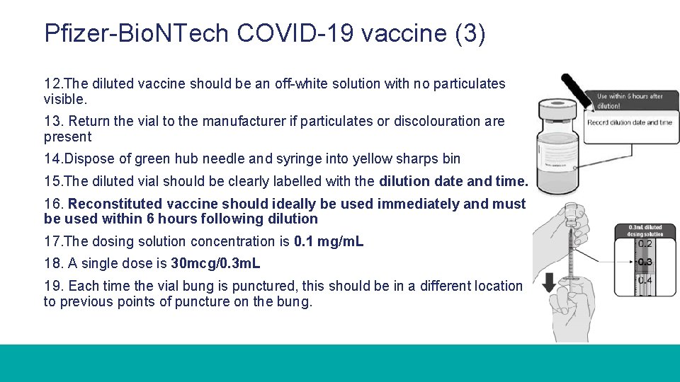 Pfizer-Bio. NTech COVID-19 vaccine (3) 12. The diluted vaccine should be an off-white solution