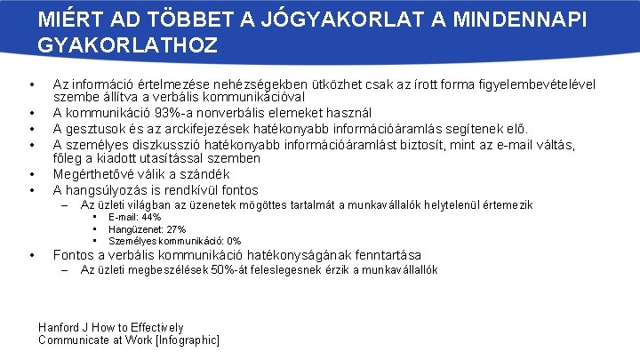 MIÉRT AD TÖBBET A JÓGYAKORLAT A MINDENNAPI GYAKORLATHOZ • • • Az információ értelmezése