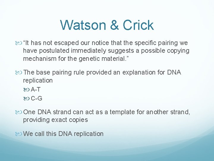 Watson & Crick “It has not escaped our notice that the specific pairing we