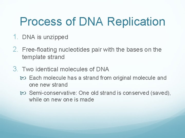 Process of DNA Replication 1. DNA is unzipped 2. Free-floating nucleotides pair with the