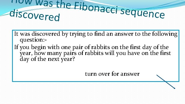 How was the Fibonacci se quence discovered It was discovered by trying to find