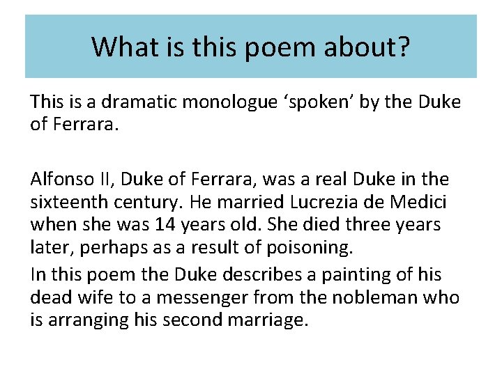 What is this poem about? This is a dramatic monologue ‘spoken’ by the Duke