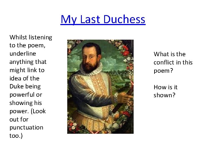 My Last Duchess Whilst listening to the poem, underline anything that might link to