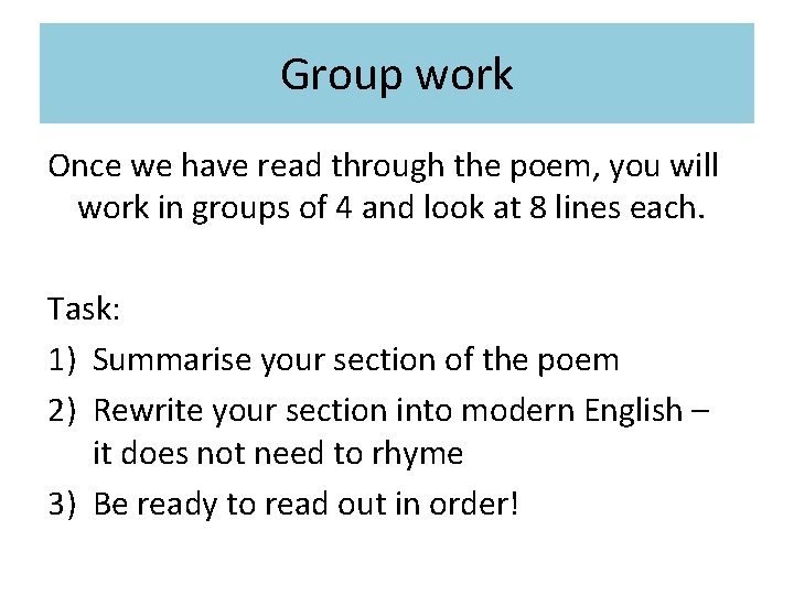 Group work Once we have read through the poem, you will work in groups