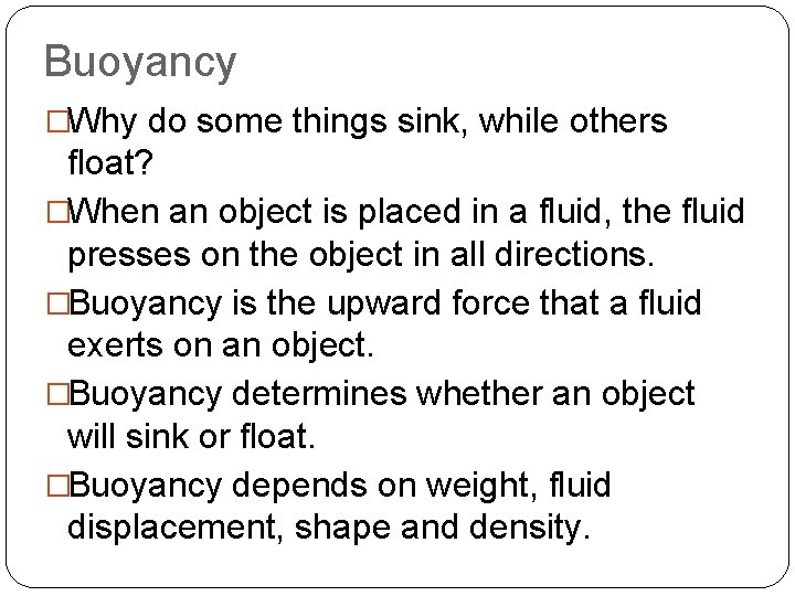 Buoyancy �Why do some things sink, while others float? �When an object is placed