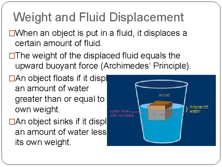 Weight and Fluid Displacement �When an object is put in a fluid, it displaces