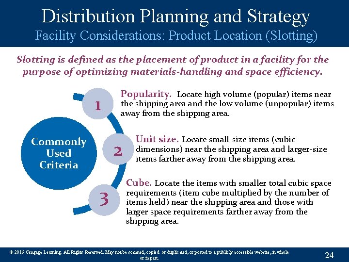 Distribution Planning and Strategy Facility Considerations: Product Location (Slotting) Slotting is defined as the