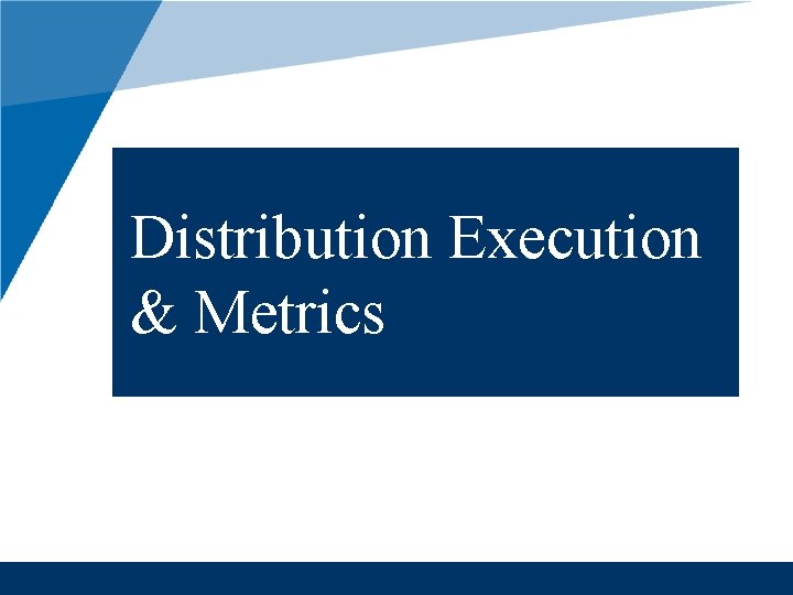 Distribution Execution & Metrics 