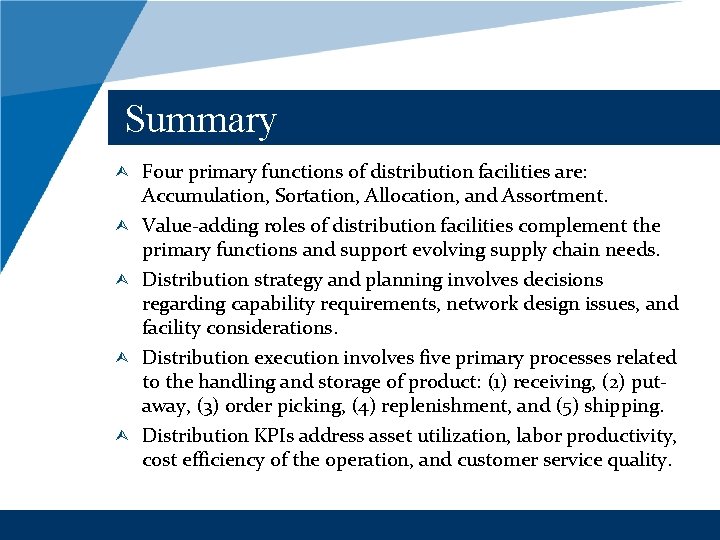 Summary Ù Ù Ù Four primary functions of distribution facilities are: Accumulation, Sortation, Allocation,