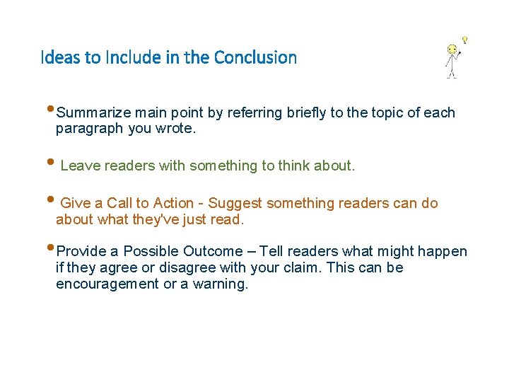 Ideas to Include in the Conclusion • Summarize main point by referring briefly to