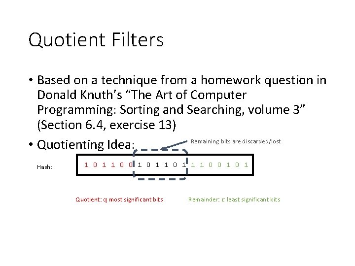 Quotient Filters • Based on a technique from a homework question in Donald Knuth’s