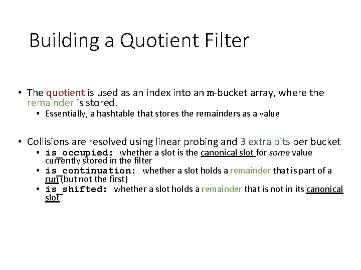 Building a Quotient Filter • The quotient is used as an index into an