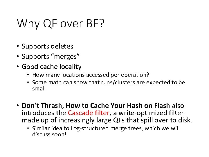 Why QF over BF? • Supports deletes • Supports “merges” • Good cache locality