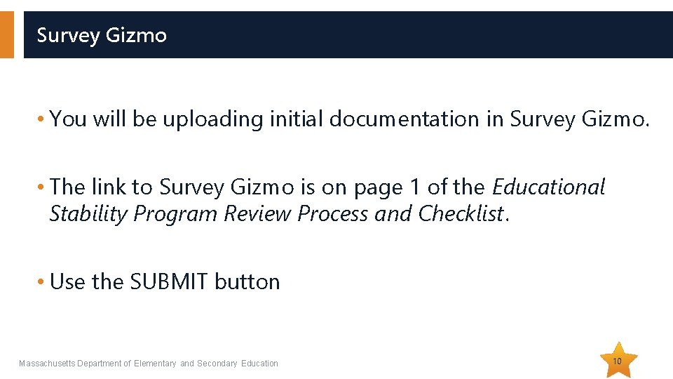 Survey Gizmo • You will be uploading initial documentation in Survey Gizmo. • The