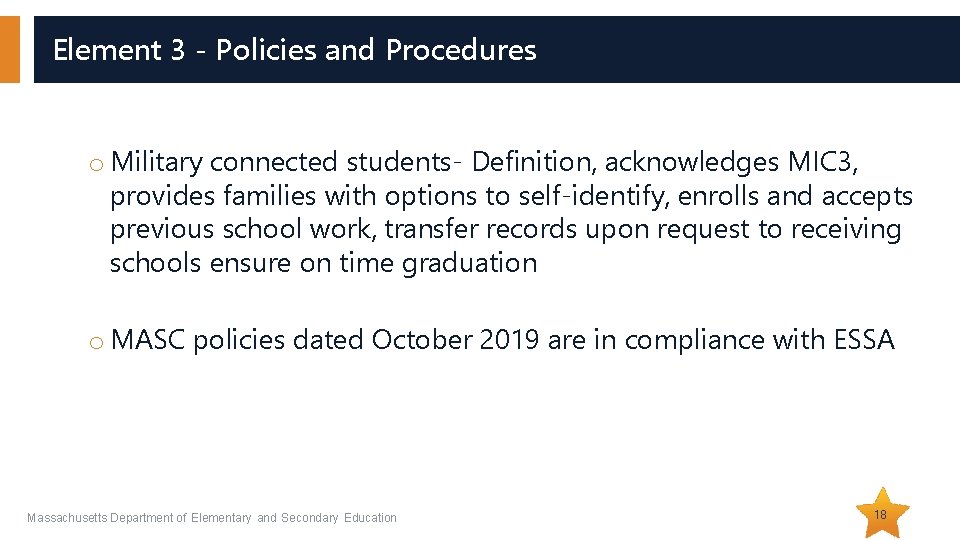 Element 3 - Policies and Procedures o Military connected students- Definition, acknowledges MIC 3,