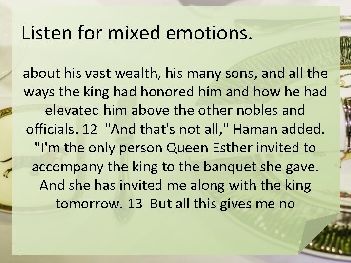 Listen for mixed emotions. about his vast wealth, his many sons, and all the