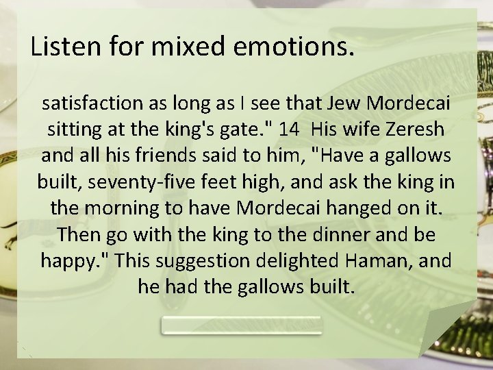 Listen for mixed emotions. satisfaction as long as I see that Jew Mordecai sitting