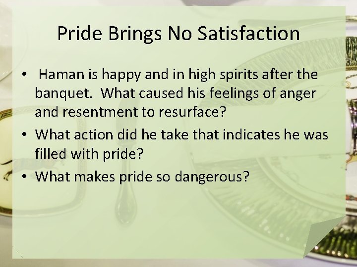 Pride Brings No Satisfaction • Haman is happy and in high spirits after the