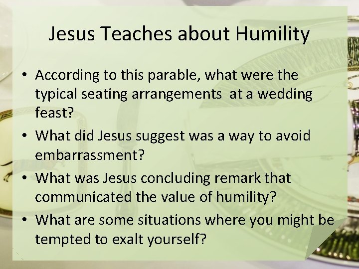 Jesus Teaches about Humility • According to this parable, what were the typical seating