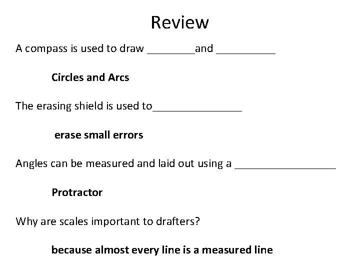 Review A compass is used to draw ____and _____ Circles and Arcs The erasing