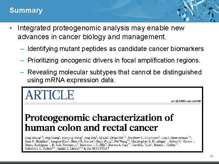 Summary • Integrated proteogenomic analysis may enable new advances in cancer biology and management.