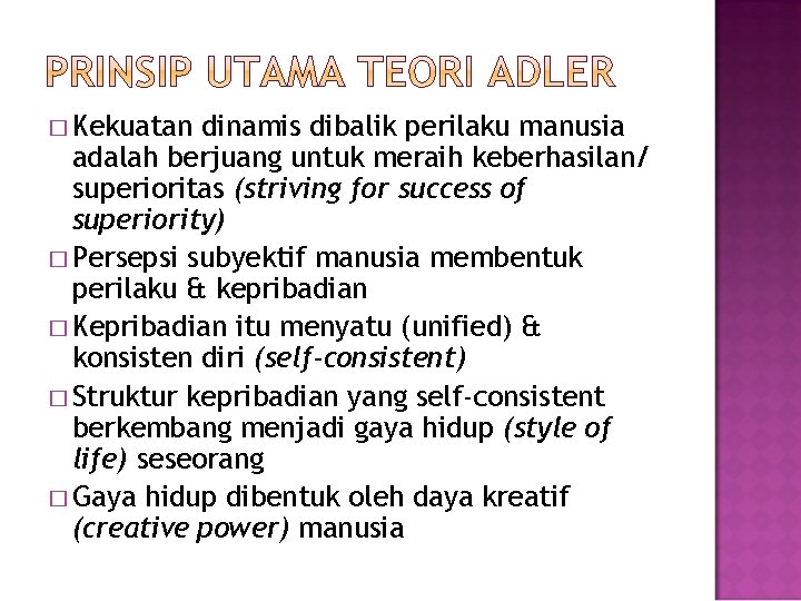 � Kekuatan dinamis dibalik perilaku manusia adalah berjuang untuk meraih keberhasilan/ superioritas (striving for