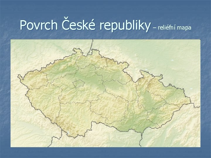 Povrch České republiky – reliéfní mapa 