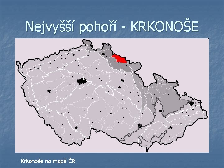 Nejvyšší pohoří - KRKONOŠE Krkonoše na mapě ČR 