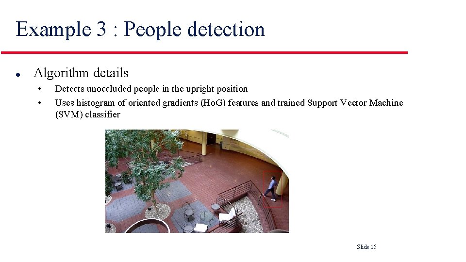 Example 3 : People detection l Algorithm details • • Detects unoccluded people in Example 3 : People detection l Algorithm details • • Detects unoccluded people in
