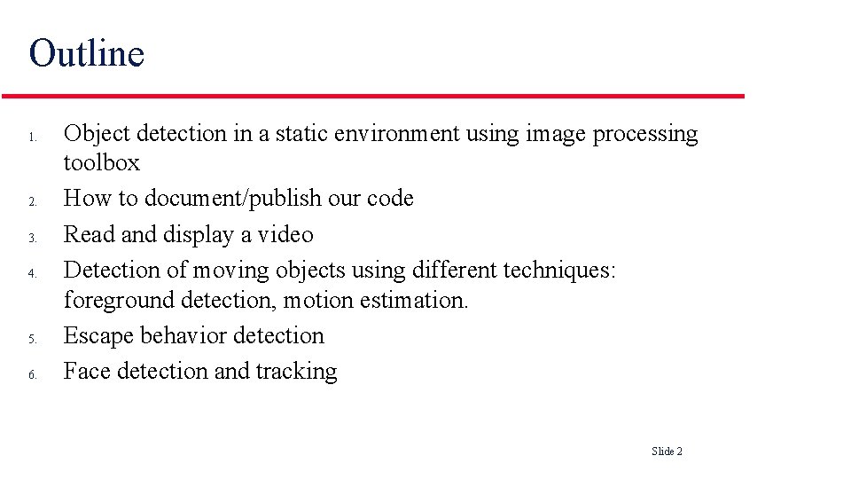 Outline 1. 2. 3. 4. 5. 6. Object detection in a static environment using Outline 1. 2. 3. 4. 5. 6. Object detection in a static environment using