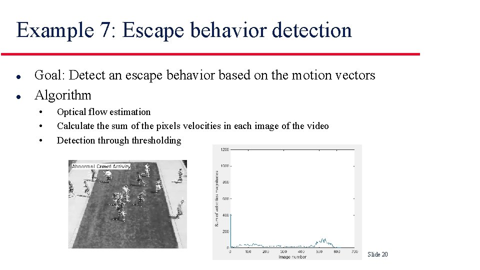 Example 7: Escape behavior detection l l Goal: Detect an escape behavior based on Example 7: Escape behavior detection l l Goal: Detect an escape behavior based on