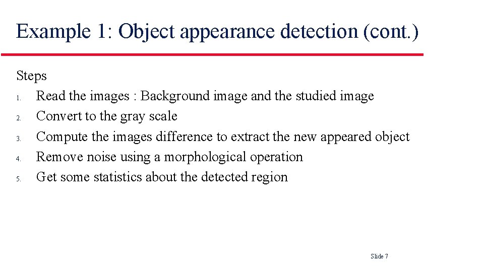 Example 1: Object appearance detection (cont. ) Steps 1. Read the images : Background Example 1: Object appearance detection (cont. ) Steps 1. Read the images : Background
