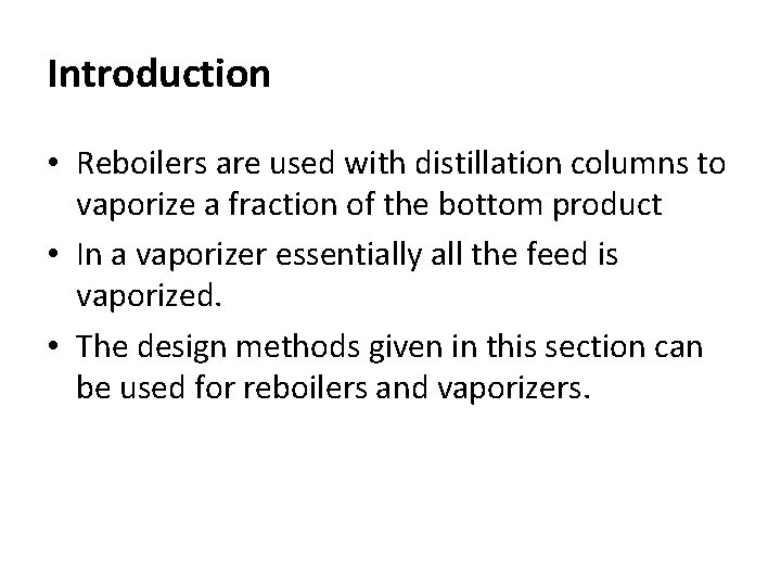 REBOILERS AND VAPORIZERS Introduction Reboilers are used with