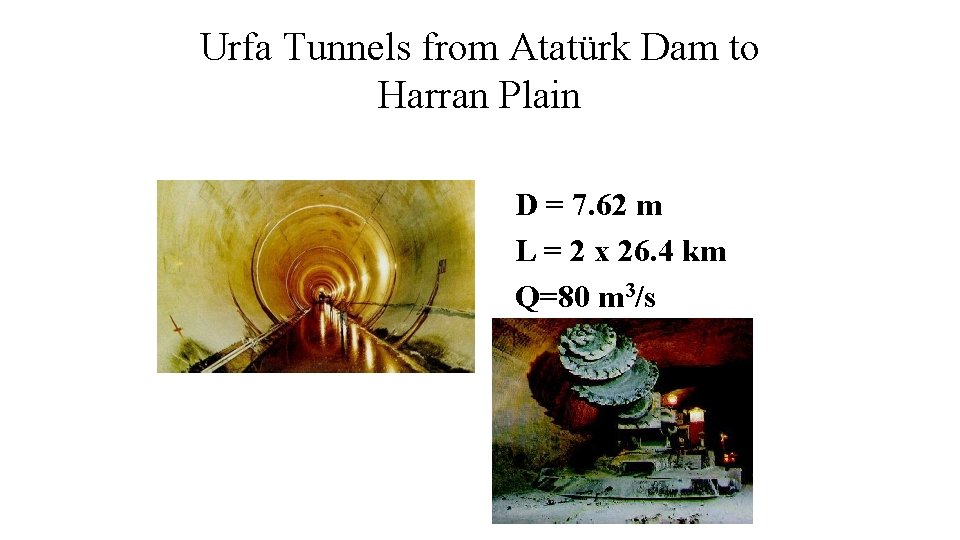 Urfa Tunnels from Atatürk Dam to Harran Plain �D = 7. 62 m �L