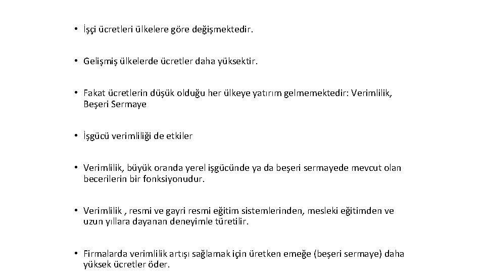  • İşçi ücretleri ülkelere göre değişmektedir. • Gelişmiş ülkelerde ücretler daha yüksektir. •