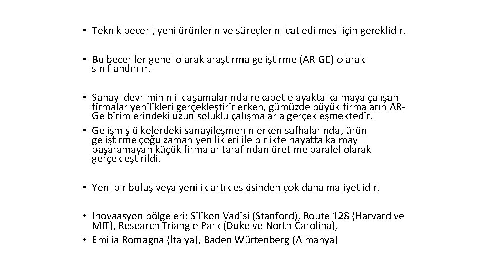  • Teknik beceri, yeni ürünlerin ve süreçlerin icat edilmesi için gereklidir. • Bu