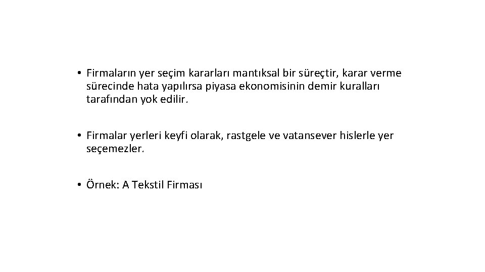  • Firmaların yer seçim kararları mantıksal bir süreçtir, karar verme sürecinde hata yapılırsa