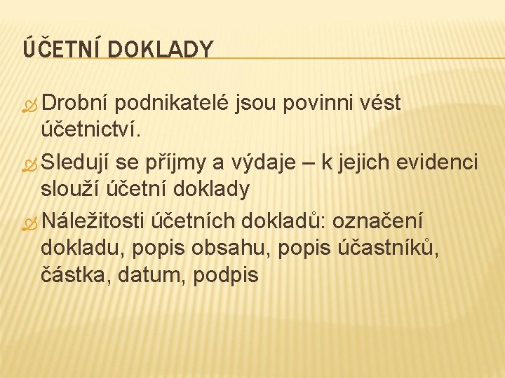 ÚČETNÍ DOKLADY Drobní podnikatelé jsou povinni vést účetnictví. Sledují se příjmy a výdaje –