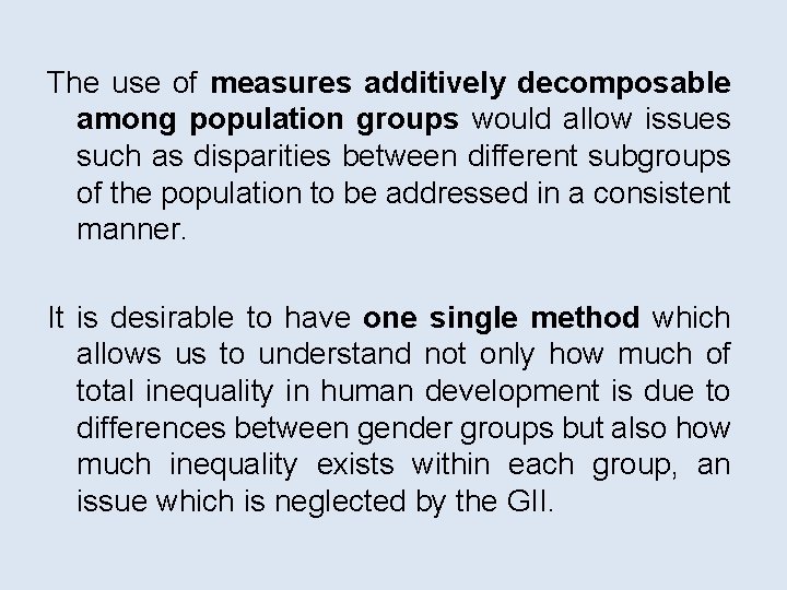The use of measures additively decomposable among population groups would allow issues such as