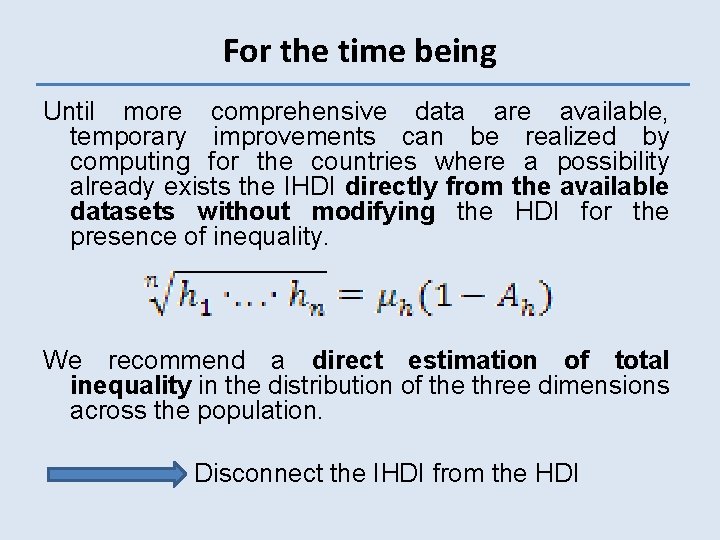 For the time being Until more comprehensive data are available, temporary improvements can be