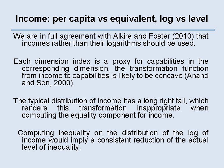 Income: per capita vs equivalent, log vs level We are in full agreement with