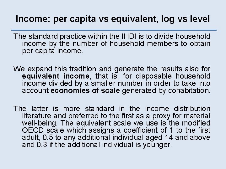 Income: per capita vs equivalent, log vs level The standard practice within the IHDI
