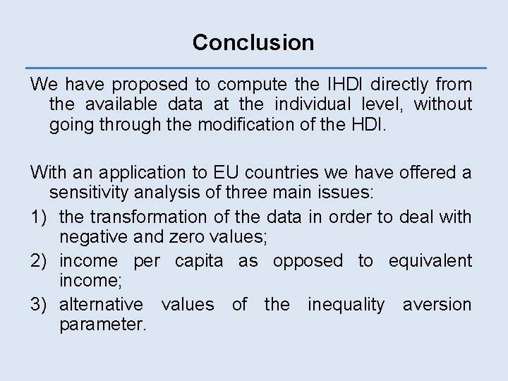 Conclusion We have proposed to compute the IHDI directly from the available data at