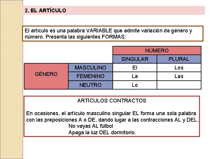 2. EL ARTÍCULO El artículo es una palabra VARIABLE que admite variación de género