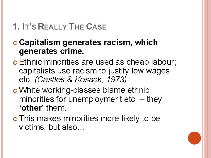 1. IT’S REALLY THE CASE Capitalism generates racism, which generates crime. Ethnic minorities are 1. IT’S REALLY THE CASE Capitalism generates racism, which generates crime. Ethnic minorities are