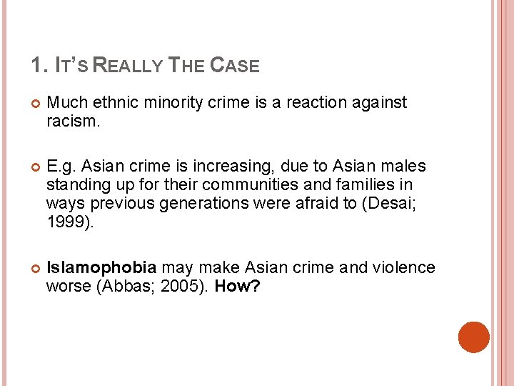 1. IT’S REALLY THE CASE Much ethnic minority crime is a reaction against racism. 1. IT’S REALLY THE CASE Much ethnic minority crime is a reaction against racism.