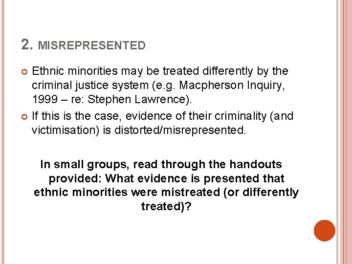 2. MISREPRESENTED Ethnic minorities may be treated differently by the criminal justice system (e. 2. MISREPRESENTED Ethnic minorities may be treated differently by the criminal justice system (e.