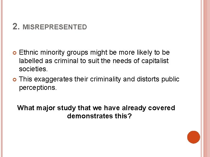 2. MISREPRESENTED Ethnic minority groups might be more likely to be labelled as criminal 2. MISREPRESENTED Ethnic minority groups might be more likely to be labelled as criminal