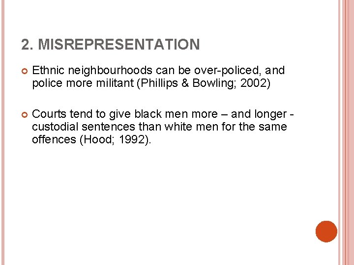 2. MISREPRESENTATION Ethnic neighbourhoods can be over-policed, and police more militant (Phillips & Bowling; 2. MISREPRESENTATION Ethnic neighbourhoods can be over-policed, and police more militant (Phillips & Bowling;